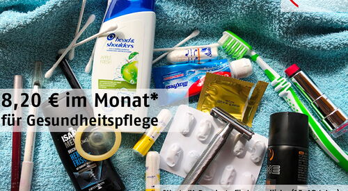 Handtuch, Shampoo, Rasierer, Kondom, Zahnbürste, Tampons, Schminkezeug. Text: 8,20 Euro im Monat (Hartz IV-Regelsatz für Kinder 15 - 17 Jahre) für Gesundheitspflege
