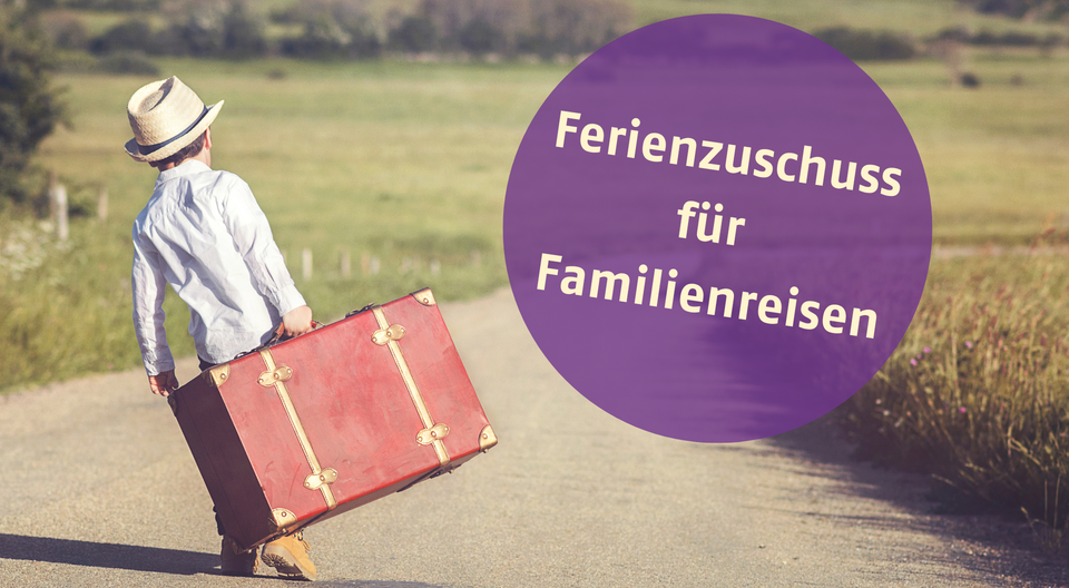 Ferienzuschuss für Familienreise beantragen