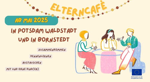 Flyer: Text: Ab Mai 2025 / In Potsdam Waldstadt und in Bornstedt  /  Zusammenkommen, Kennenlernen, Austauschen mit und ohne Kind