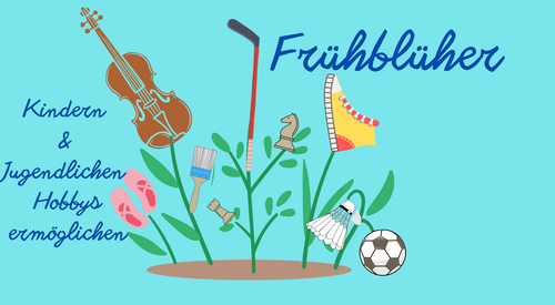 Illustration mit Pflanzen, aus denen eine Geige, ein Pinsel, Federball und ein Fußball wachsen. Text: „Frühblüher – Kindern & Jugendlichen Hobbys ermöglichen“.