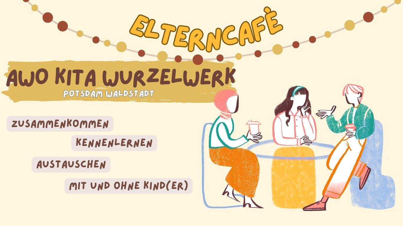 Plakat mit der Überschrift „Elterncafé AWO KITA Wurzelwerk“. Darunter stehen die Wörter „Austausch“ und „Kennenlernen“. Rechts sind drei gezeichnete Personen dargestellt, die an einem Tisch sitzen, Getränke halten und sich unterhalten.